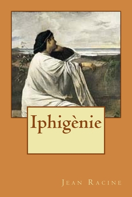 Iphigènie [French] 1530323096 Book Cover