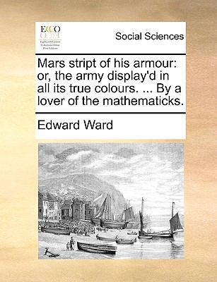 Mars Stript of His Armour: Or, the Army Display... 1170092934 Book Cover