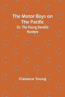 The Motor Boys on the Pacific; Or, the Young De... 9357953973 Book Cover