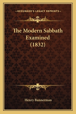 The Modern Sabbath Examined (1832) 116604629X Book Cover