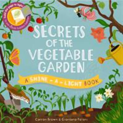 Secrets of the Vegetable Garden (Shine-A-Light) 1782404813 Book Cover