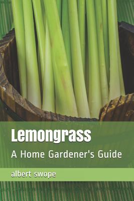 Lemongrass: A Home Gardener's Guide 172633998X Book Cover