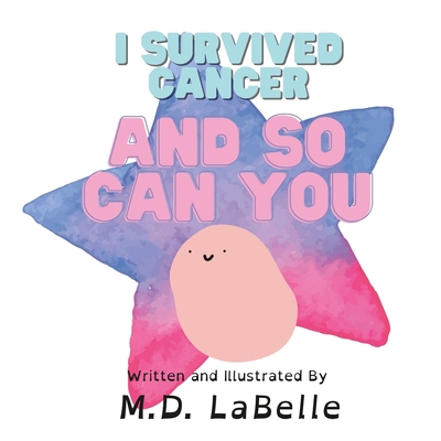 I Survived Cancer and So Can You B0BRZ1R43J Book Cover