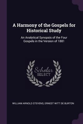 A Harmony of the Gospels for Historical Study: ... 1377764370 Book Cover