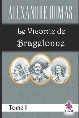 Le Vicomte de Bragelonne (Tome I) [French] 1720119074 Book Cover