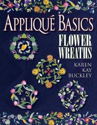 Applique Basics Flower Wreaths 1574327305 Book Cover