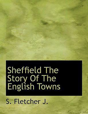 Sheffield the Story of the English Towns [Large Print] 1116888300 Book Cover