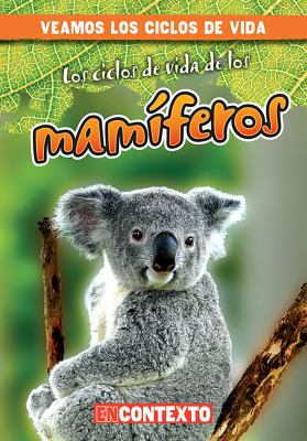 Los Ciclos de Vida de Los Mamíferos (Mammal Lif... [Spanish] 1538215683 Book Cover