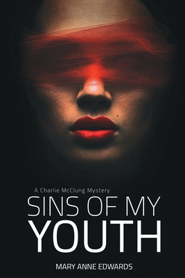 Sins of My Youth: A Charlie McClung Mystery 1530085381 Book Cover