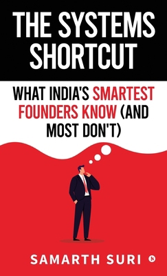The Systems Shortcut: What India's Smartest Fou... B0FG39KH5S Book Cover