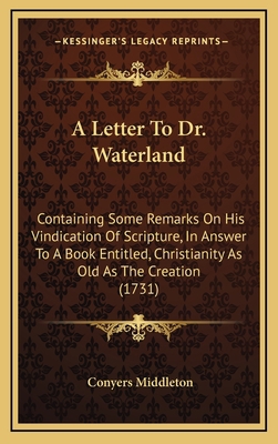 A Letter to Dr. Waterland: Containing Some Rema... 1164442627 Book Cover
