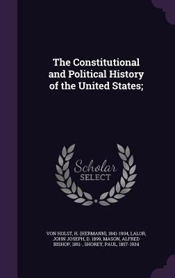 The Constitutional and Political History of the... 1354254880 Book Cover