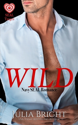 Wild: A Navy SEAL Romance B0CL65DVLB Book Cover