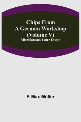 Chips From A German Workshop (Volume V) Miscell... 9355346875 Book Cover