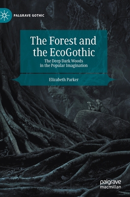 The Forest and the Ecogothic: The Deep Dark Woo... 303035153X Book Cover