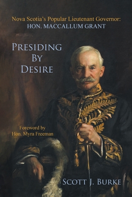 Presiding By Desire: Nova Scotia's Popular Lieu... 0228824990 Book Cover