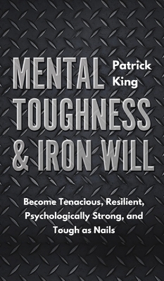 Mental Toughness & Iron Will: Become Tenacious,... 164743081X Book Cover