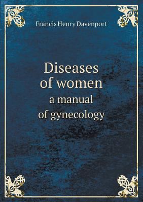 Diseases of women a manual of gynecology 5518778198 Book Cover