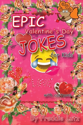 Epic Valentine's Day Jokes for Kids: Valentine'... 1984027506 Book Cover