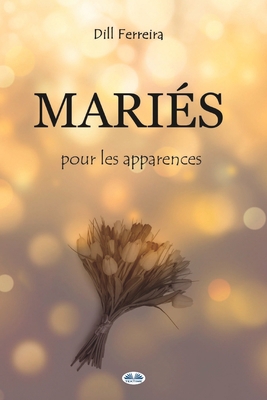 Mariés Pour Les Apparences [French] B0CB9MF139 Book Cover