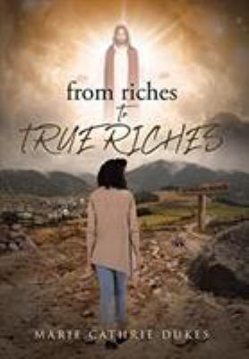 from riches TO TRUE RICHES 1643496514 Book Cover
