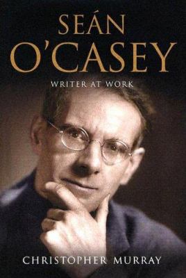 Sean O'Casey: Writer at Work: A Biography 077352889X Book Cover