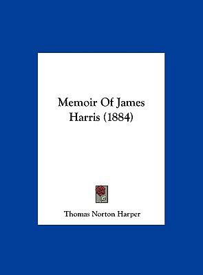 Memoir of James Harris (1884) 1162040335 Book Cover