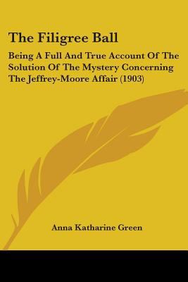 The Filigree Ball: Being A Full And True Accoun... 0548652961 Book Cover