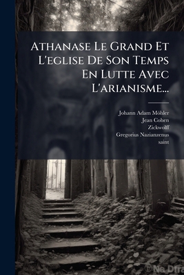Athanase Le Grand Et L'eglise De Son Temps En L... [French] 1274559650 Book Cover