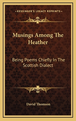 Musings Among the Heather: Being Poems Chiefly ... 1163569801 Book Cover