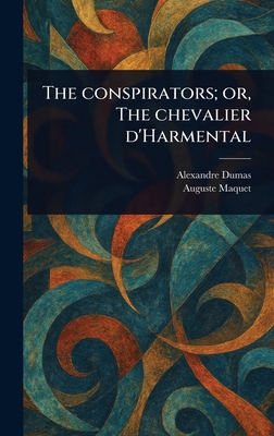 The Conspirators; or, The Chevalier D'Harmental 1023182092 Book Cover