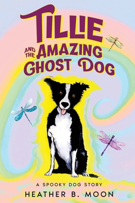 Tillie and the Amazing Ghost Dog: A Spooky Dog ... 1916233740 Book Cover