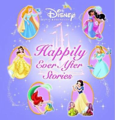Disney Princess Happily Ever After Stories (Sto... 0786834870 Book Cover