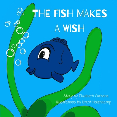 The Fish Makes a Wish: A Children's Book About ... B0BGSFDZMB Book Cover