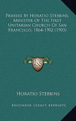 Prayers by Horatio Stebbins, Minister of the Fi... 1164265962 Book Cover