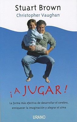 A Jugar!: La Forma Mas Efectiva de Desarrollar ... [Spanish] 8479537329 Book Cover