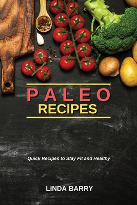 Paleo Recipes: Quick Recipes to Stay Fit and He... 180275038X Book Cover