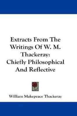 Extracts From The Writings Of W. M. Thackeray: ... 0548229813 Book Cover