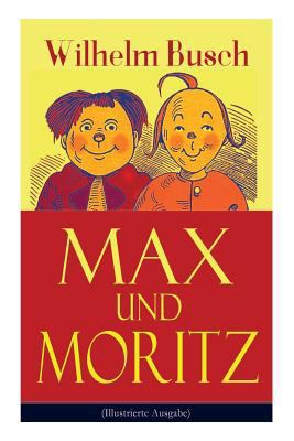 Max und Moritz (Illustrierte Ausgabe): Eines de... 802731996X Book Cover
