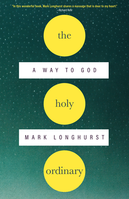 The Holy Ordinary: A Way to God 1958972517 Book Cover