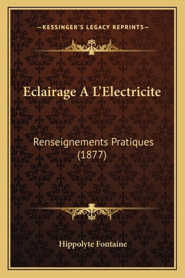 Eclairage A L'Electricite: Renseignements Prati... [French] 1167582519 Book Cover