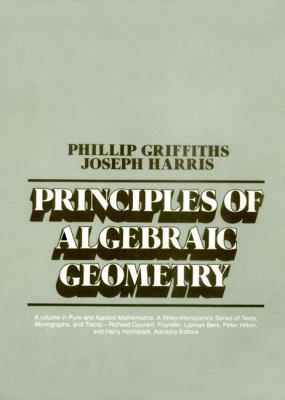 Principles of Algebraic Geometry (Pure and Appl... 0471327921 Book Cover
