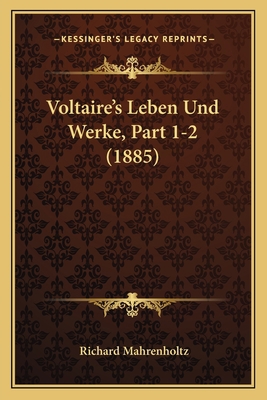 Voltaire's Leben Und Werke, Part 1-2 (1885) [German] 1167691717 Book Cover