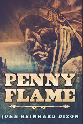Penny Flame: Large Print Edition [Large Print] B087S8ZXB6 Book Cover