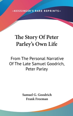 The Story Of Peter Parley's Own Life: From The ... 0548429316 Book Cover