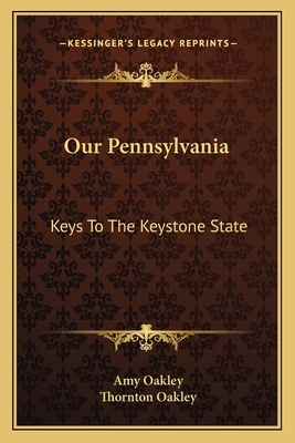 Our Pennsylvania: Keys To The Keystone State 1163812609 Book Cover