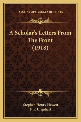 A Scholar's Letters From The Front (1918) 1165262460 Book Cover