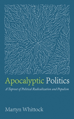 Apocalyptic Politics: A Taproot of Political Ra... 1725292769 Book Cover
