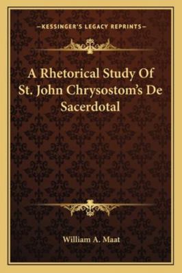 A Rhetorical Study Of St. John Chrysostom's De ... 1163139556 Book Cover