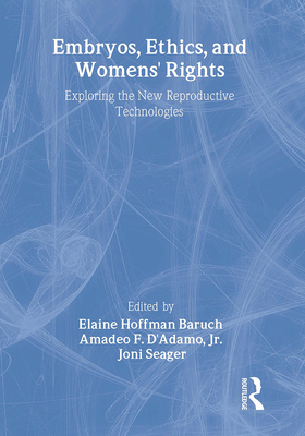Embryos, Ethics, and Women's Rights: Exploring ... 0918393450 Book Cover